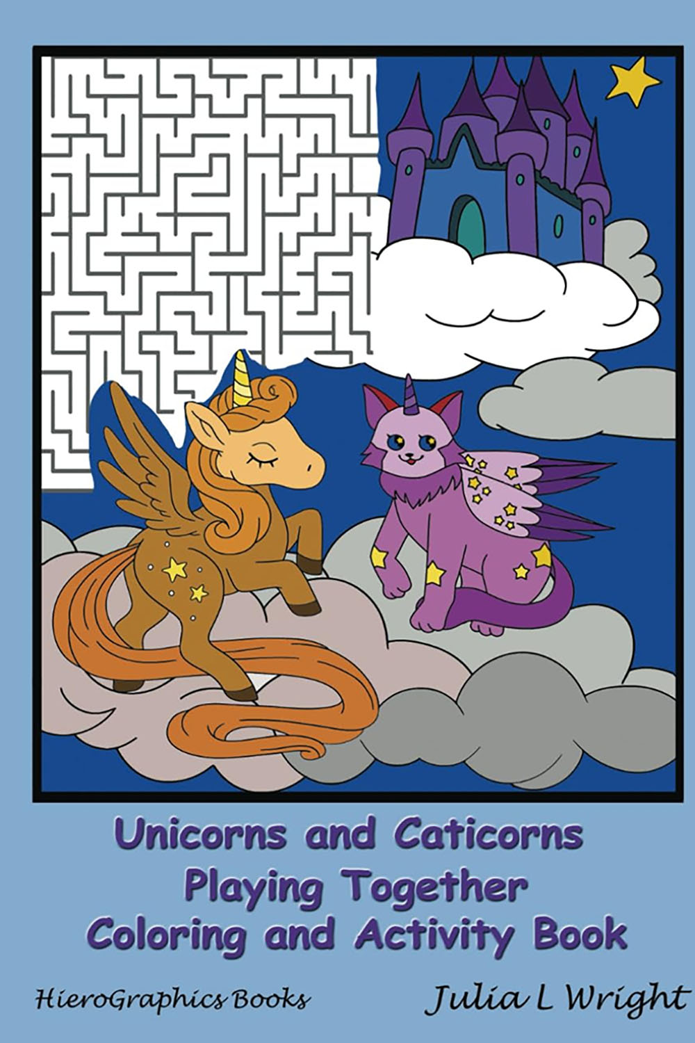 Cover of Unicorns and Caticorns Playing Together Coloring and Activity Book